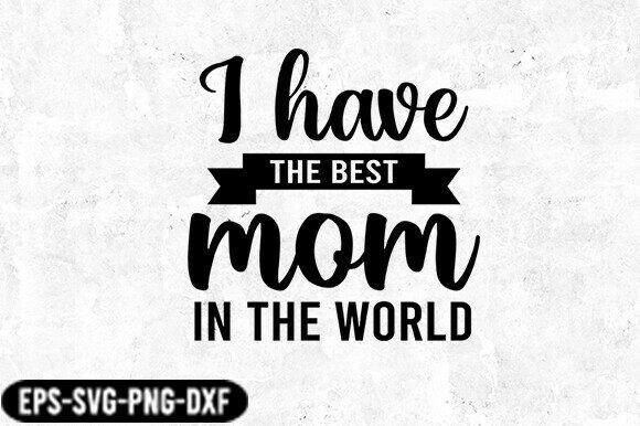Best Mom SVG: Top Graphics for Crafts & Blogs