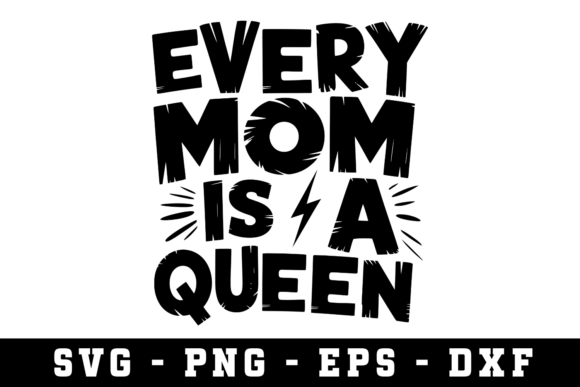 Ever Mom is a Queen Svg: Graphics for Crafts