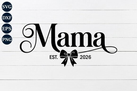 Mama EST. 2026: Essential Graphics for Modern Crafts