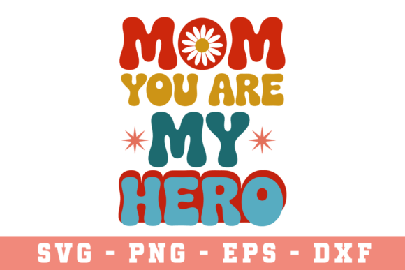 Mom Hero SVG: Graphics for Crafts