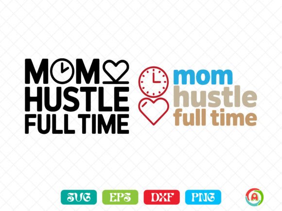 Mom Hustle Full Time SVG: Graphics for Crafts