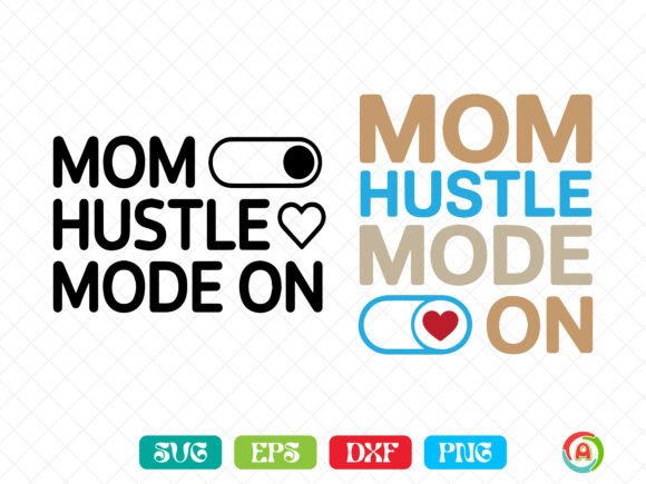 Mom Hustle Mode SVG: Graphics for Crafts & Business