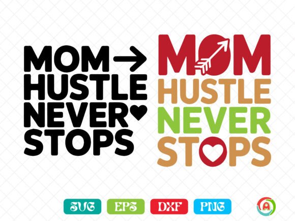 Mom Hustle Never Stops SVG: Graphics for Crafts & Blogs