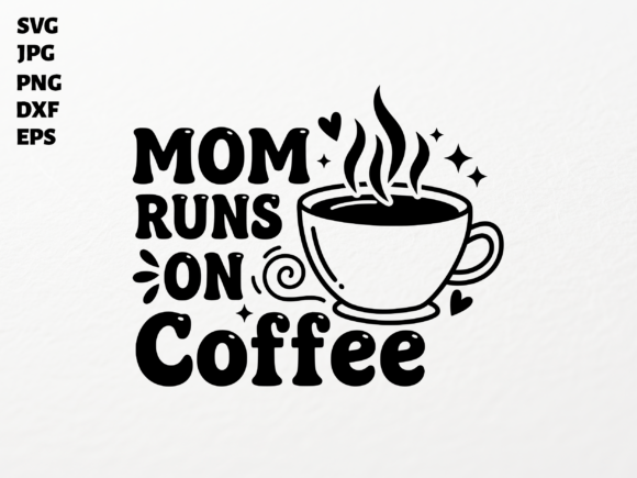 Mom Runs on Coffee SVG for Cricut: A Designer's Review