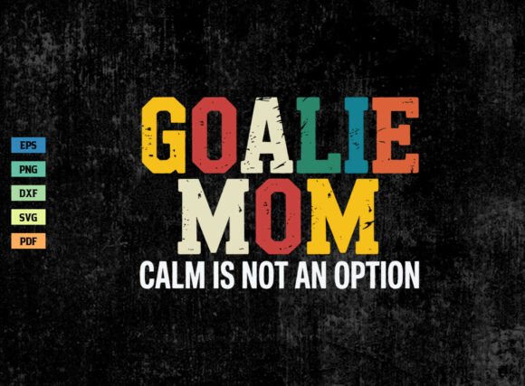 Review: Goalie Mom Calm is Not an Option SVG PNG